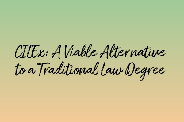 Featured image for CILEx: A Viable Alternative to a Traditional Law Degree