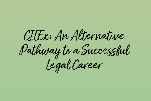 Featured image for CILEx: An Alternative Pathway to a Successful Legal Career