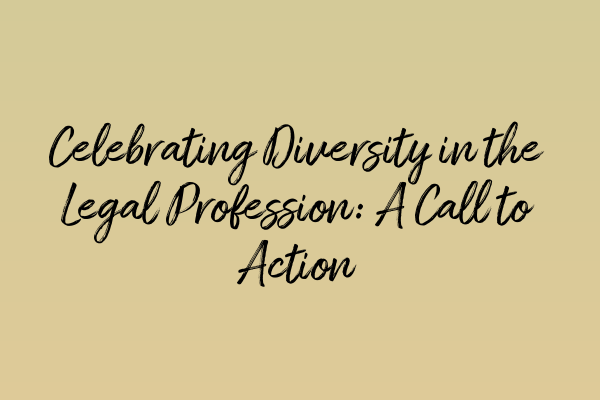 Featured image for Celebrating Diversity in the Legal Profession: A Call to Action