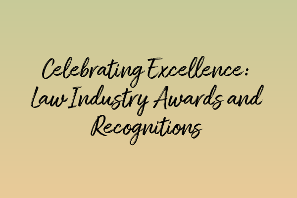 Featured image for Celebrating Excellence: Law Industry Awards and Recognitions