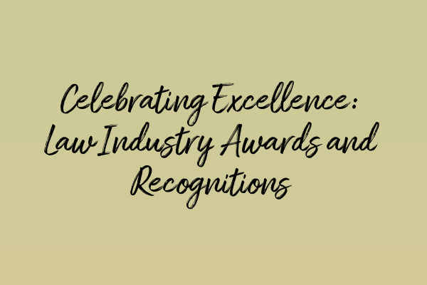 Featured image for Celebrating Excellence: Law Industry Awards and Recognitions