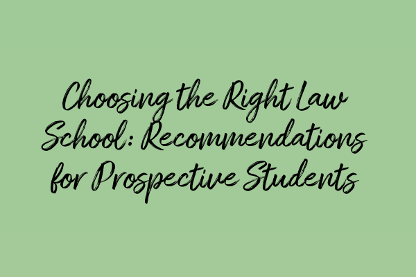Featured image for Choosing the Right Law School: Recommendations for Prospective Students