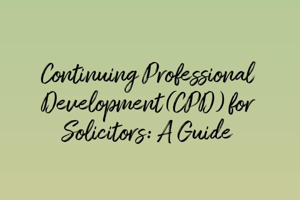Featured image for Continuing Professional Development (CPD) for Solicitors: A Guide