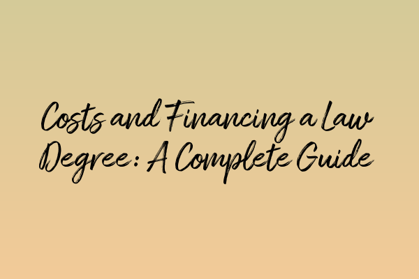 Featured image for Costs and Financing a Law Degree: A Complete Guide