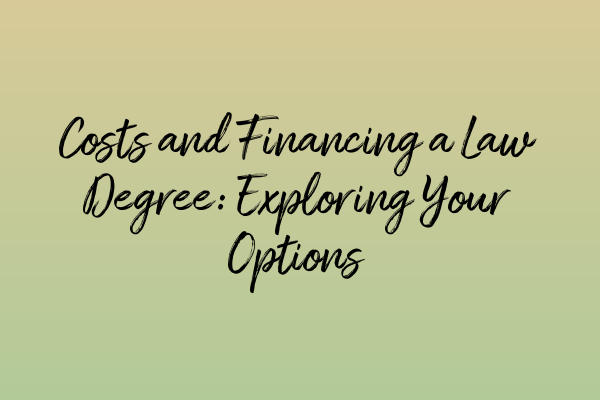 Featured image for Costs and Financing a Law Degree: Exploring Your Options
