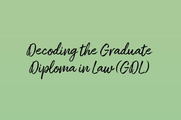 Featured image for Decoding the Graduate Diploma in Law (GDL)