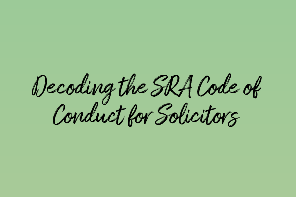 Decoding the SRA Code of Conduct for Solicitors