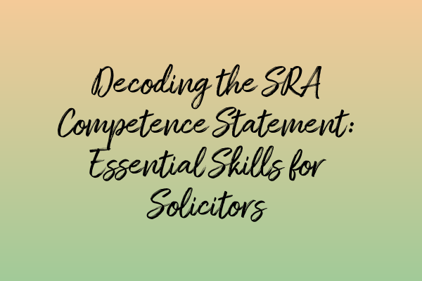 Featured image for Decoding the SRA Competence Statement: Essential Skills for Solicitors