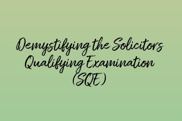 Demystifying the Solicitors Qualifying Examination (SQE)