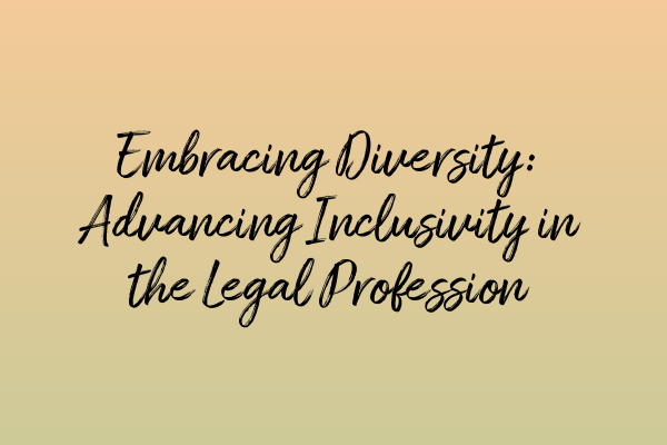 Featured image for Embracing Diversity: Advancing Inclusivity in the Legal Profession