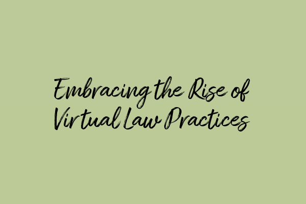 Featured image for Embracing the Rise of Virtual Law Practices