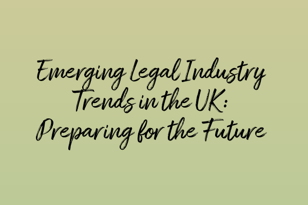 Featured image for Emerging Legal Industry Trends in the UK: Preparing for the Future