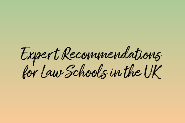 Featured image for Expert Recommendations for Law Schools in the UK