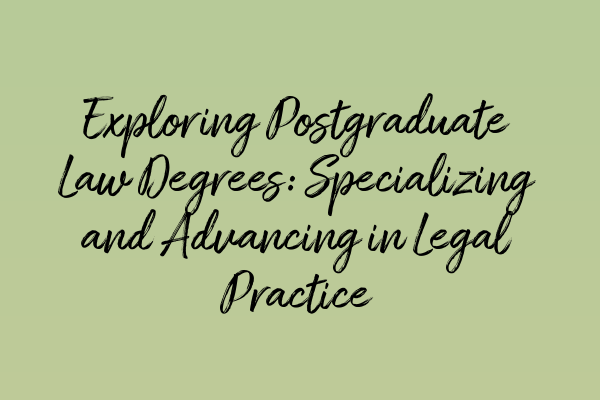 Featured image for Exploring Postgraduate Law Degrees: Specializing and Advancing in Legal Practice