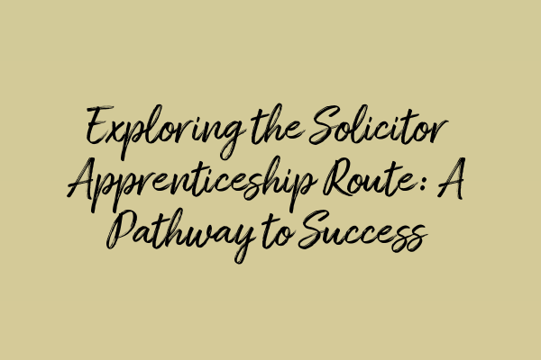 Featured image for Exploring the Solicitor Apprenticeship Route: A Pathway to Success
