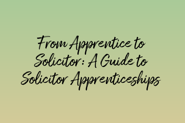Featured image for From Apprentice to Solicitor: A Guide to Solicitor Apprenticeships