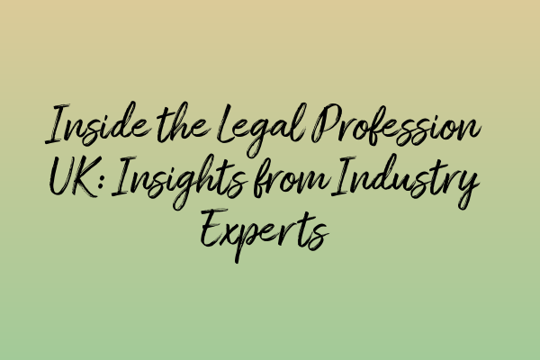 Featured image for Inside the Legal Profession UK: Insights from Industry Experts