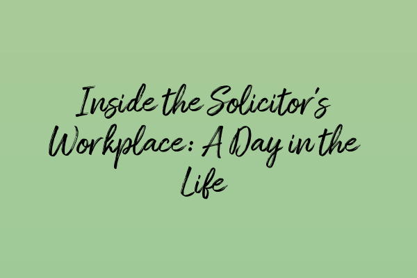 Featured image for Inside the Solicitor's Workplace: A Day in the Life