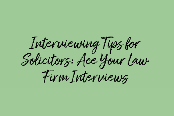 Featured image for Interviewing Tips for Solicitors: Ace Your Law Firm Interviews