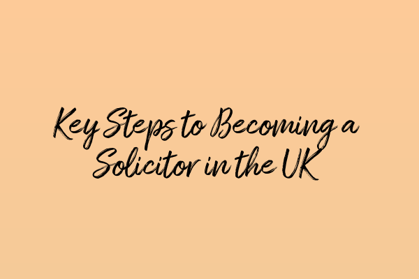 Featured image for Key Steps to Becoming a Solicitor in the UK