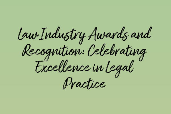 Featured image for Law Industry Awards and Recognition: Celebrating Excellence in Legal Practice