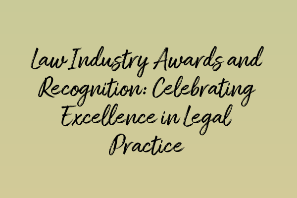 Featured image for Law Industry Awards and Recognition: Celebrating Excellence in Legal Practice