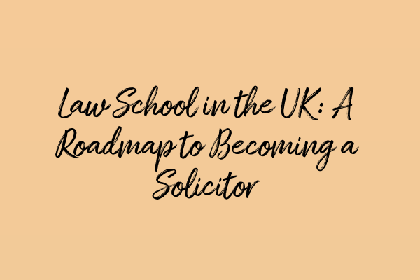 Featured image for Law School in the UK: A Roadmap to Becoming a Solicitor
