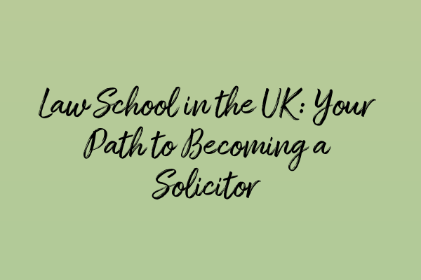 Featured image for Law School in the UK: Your Path to Becoming a Solicitor