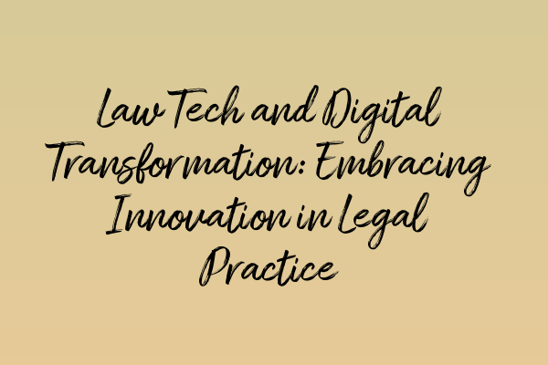 Featured image for Law Tech and Digital Transformation: Embracing Innovation in Legal Practice