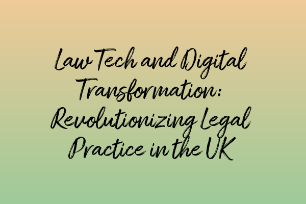 Featured image for Law Tech and Digital Transformation: Revolutionizing Legal Practice in the UK