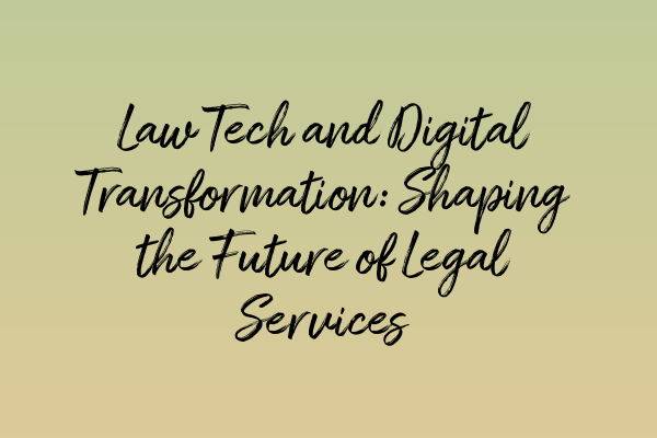 Featured image for Law Tech and Digital Transformation: Shaping the Future of Legal Services