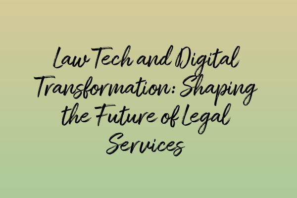 Featured image for Law Tech and Digital Transformation: Shaping the Future of Legal Services