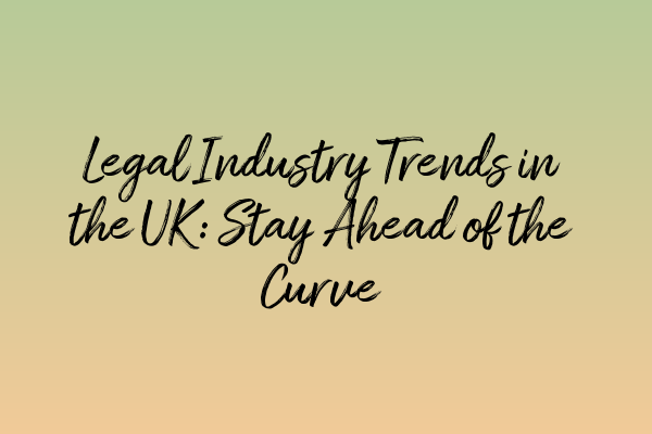 Featured image for Legal Industry Trends in the UK: Stay Ahead of the Curve