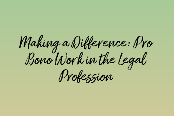 Featured image for Making a Difference: Pro Bono Work in the Legal Profession