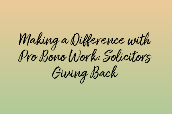 Featured image for Making a Difference with Pro Bono Work: Solicitors Giving Back