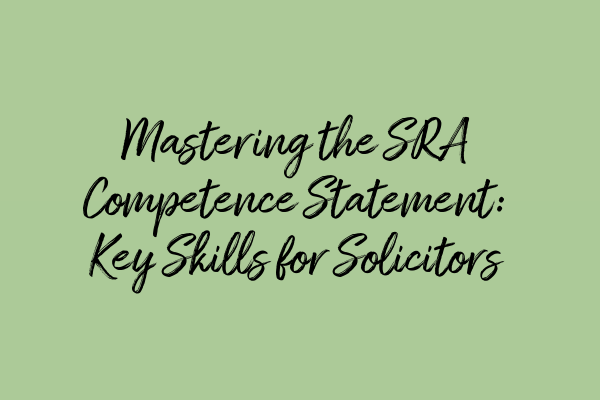 Featured image for Mastering the SRA Competence Statement: Key Skills for Solicitors