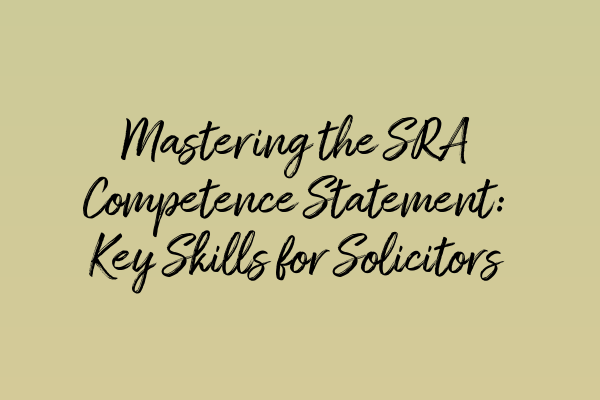 Featured image for Mastering the SRA Competence Statement: Key Skills for Solicitors