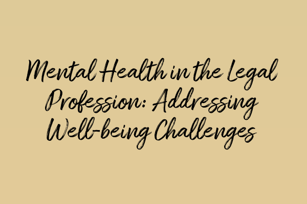 Featured image for Mental Health in the Legal Profession: Addressing Well-being Challenges