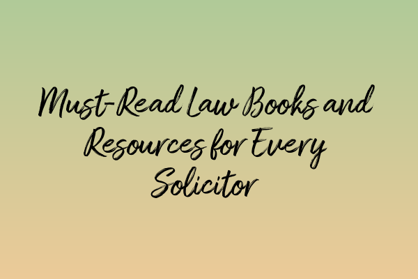 Featured image for Must-Read Law Books and Resources for Every Solicitor