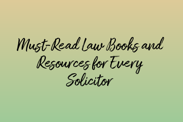 Featured image for Must-Read Law Books and Resources for Every Solicitor