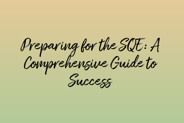 Featured image for Preparing for the SQE: A Comprehensive Guide to Success