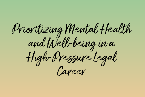 Featured image for Prioritizing Mental Health and Well-being in a High-Pressure Legal Career