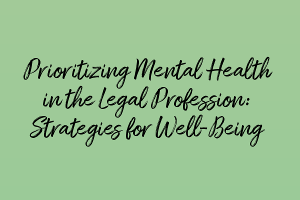 Featured image for Prioritizing Mental Health in the Legal Profession: Strategies for Well-Being