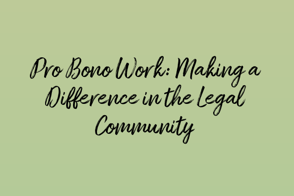 Featured image for Pro Bono Work: Making a Difference in the Legal Community