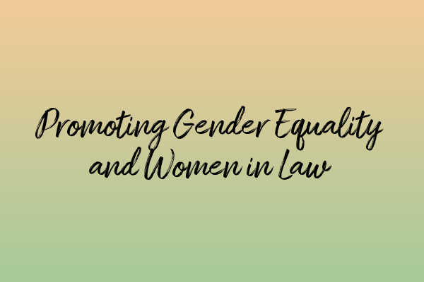 Promoting Gender Equality and Women in Law