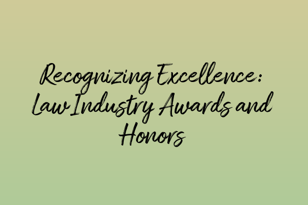 Featured image for Recognizing Excellence: Law Industry Awards and Honors