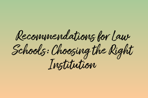 Featured image for Recommendations for Law Schools: Choosing the Right Institution
