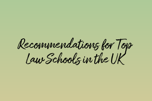 Recommendations for Top Law Schools in the UK