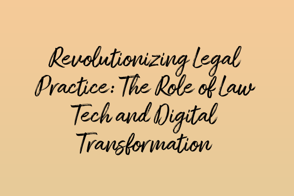 Featured image for Revolutionizing Legal Practice: The Role of Law Tech and Digital Transformation