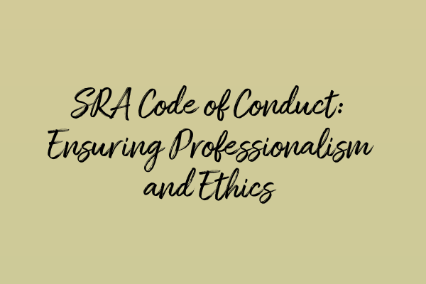 Featured image for SRA Code of Conduct: Ensuring Professionalism and Ethics